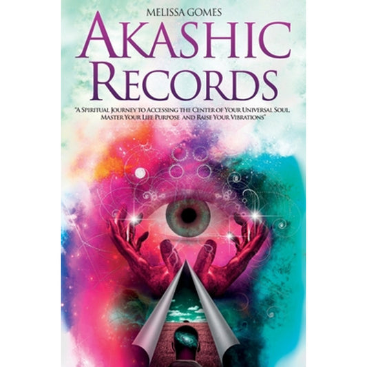 Akashic Records A Spiritual Journey To Your Universal Soul