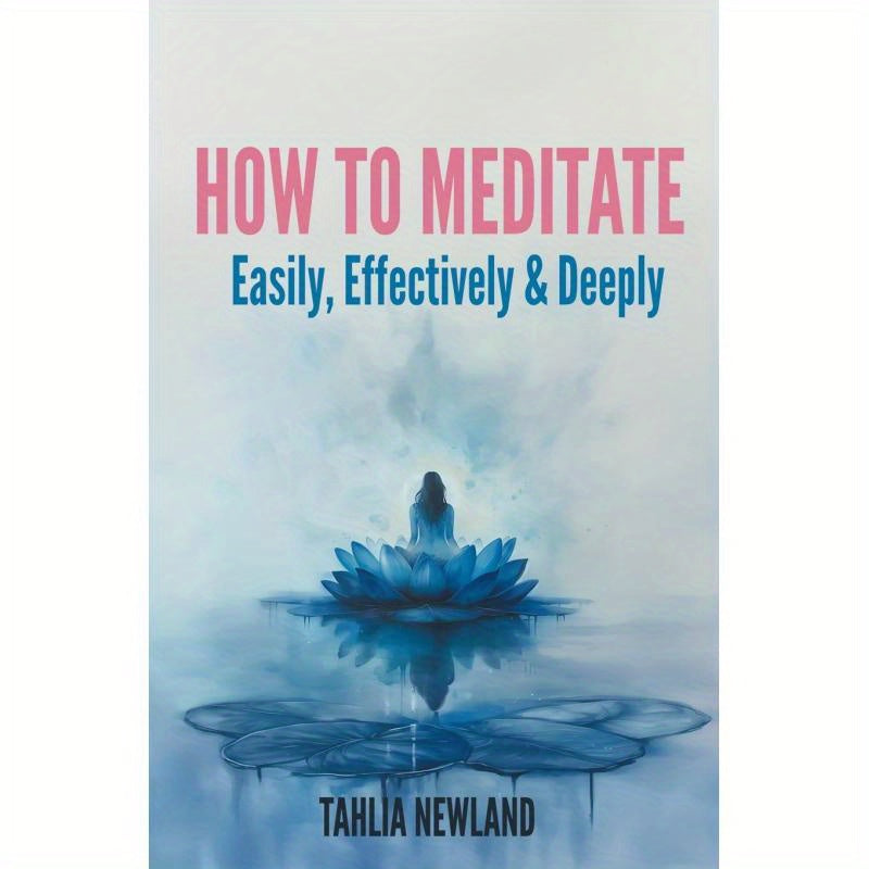 Blossom And Radiate How To Meditate Easily And Deeply