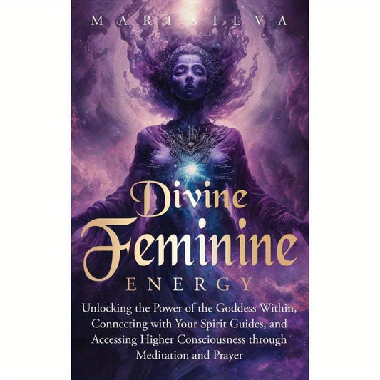 Blossom And Radiate Divine Feminine Energy Guidebook